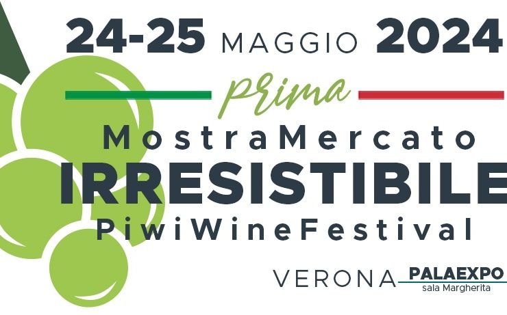 Il Sommelier Magazine IRRESISTIBILE PIWI, a Verona la prima Fiera dei vini Piwi il 24 e 25 maggio  